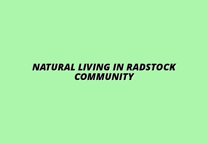 natural lifestyle practices in Radstock community