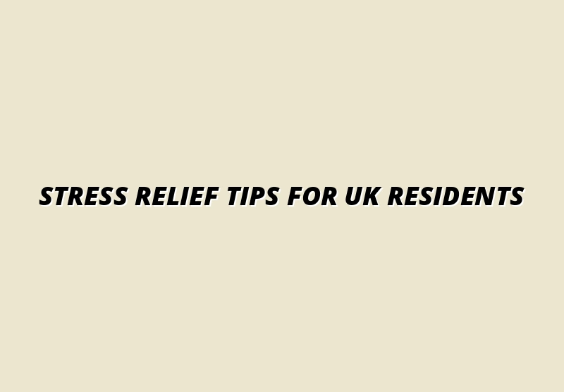 effective stress relief techniques for UK residents